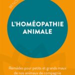 Livre : L'Homéopathie animale - Remèdes pour petits et grands maux de nos animaux de compagnie.