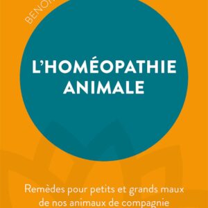Livre : L'Homéopathie animale - Remèdes pour petits et grands maux de nos animaux de compagnie.