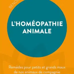 Livre : L'Homéopathie animale - Remèdes pour petits et grands maux de nos animaux de compagnie.