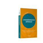 Livre : L'Homéopathie animale - Remèdes pour petits et grands maux de nos animaux de compagnie.