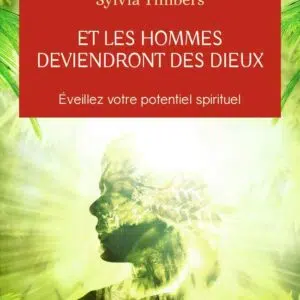Livre : Et les hommes deviendront des dieux - Éveillez votre potentiel spirituel.