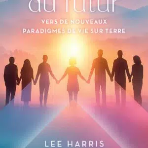 Livre : L'humain du futur - Vers de nouveaux paradigmes de vie sur Terre.