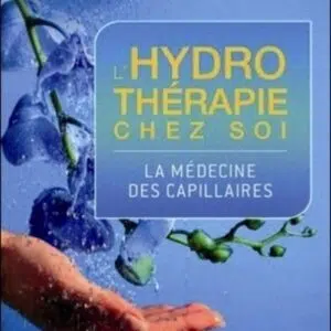 Livre L'hydrothérapie chez soi : la médecine des capillaires.