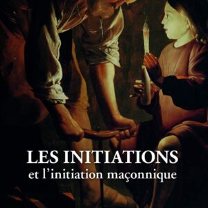 Livre : Les initiations et l'initiation maçonnique.