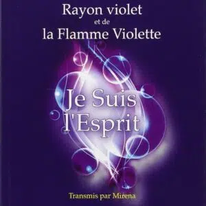 Livre : Je Suis l'Esprit - Enseignement du Rayon violet et de la Flamme Violette.