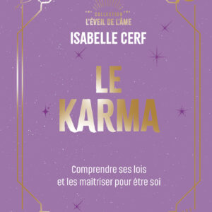 Livre Le Karma : comprendre ses lois et les maîtriser pour être soi.