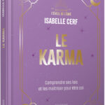 Livre Le Karma : comprendre ses lois et les maîtriser pour être soi.