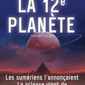Livre La 12e planète: Les Sumériens l'annonçaient La science vient de la redécouvrir (nouvelle traduction).