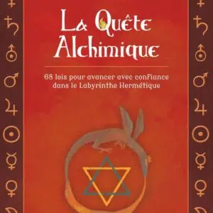 Livre : La Quête Alchimique - 68 lois pour avancer avec confiance dans le Labyrinthe Hermétique.