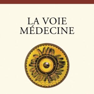 Livre : La voie médecine - La voie chamanique de la maîtrise de soi.