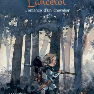 Livre : Lancelot, l'enfance d'un chevalier.