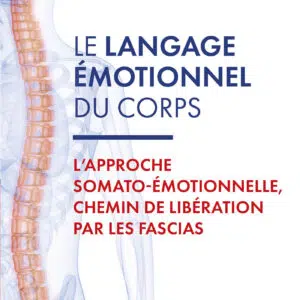 Livre : Le langage émotionnel du corps (les fascias).