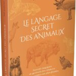 Livre : Le Langage secret des animaux - Pouvoirs magiques et spirituels des créatures des plus petites aux plus grandes (2ème édition).