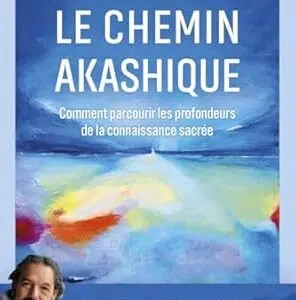 Livre : Le Chemin akashique - Comment parcourir les profondeurs de la connaissance sacrée (Volume 2).
