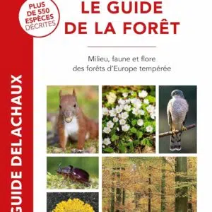 Livre : Le Guide de la forêt - Milieu, faune et flore des forêts d'Europe.