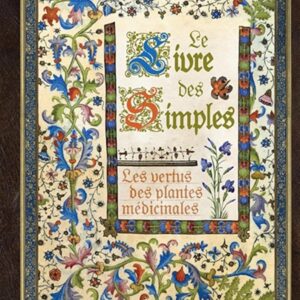 Le Livre des Simples : les vertus des plantes médicinales.