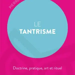Livre Le Tantrisme : Doctrine, pratique, art et rituel.