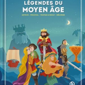 Livre : Légendes du Moyen Âge - Arthur, Perceval, Tristan & Iseult, Mélusine.