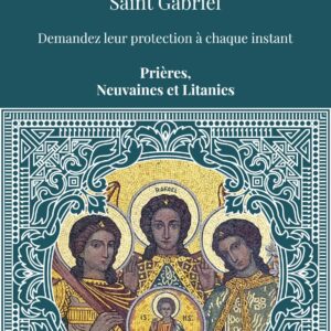 Livre : Les Archanges Saint Michel, Saint Raphaël, Saint Gabriel.