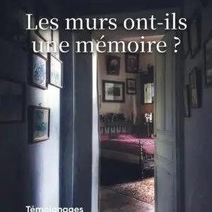 Livre : Les murs ont-ils une mémoire ? - Témoignages extraordinaires.