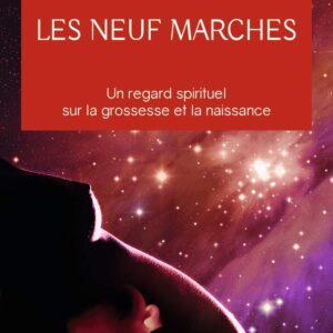 Livre : Les neuf marches - Un regard spirituel sur la grossesse et la naissance.