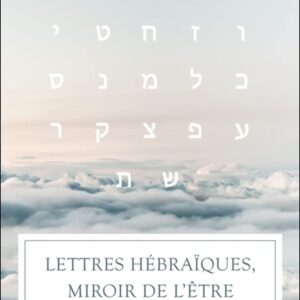 Livre : Lettres hébraïques, miroir de l'être.