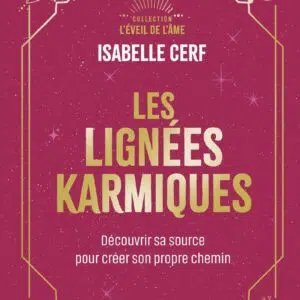 Livre : Les Lignées karmiques - Découvrir sa source pour créer son propre chemin.