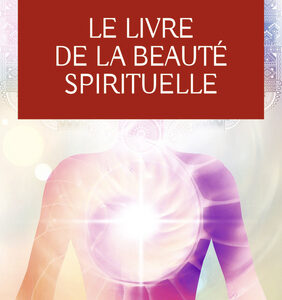 Le livre de la beauté spirituelle.