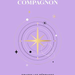 Le livre compagnon : Toutes les réponses aux questions essentielles que vous vous posez au quotidien.