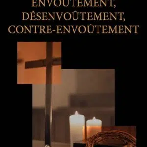 Livre : Envoûtement, désenvoûtement, contre-envoûtement.
