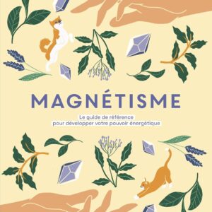 Livre Magnétisme: Le guide de référence pour développer votre pouvoir énergétique