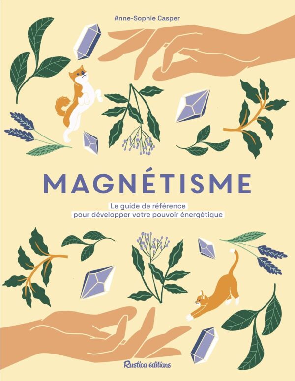 Livre Magnétisme: Le guide de référence pour développer votre pouvoir énergétique