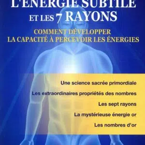 Livre : Les lois occultes de l'énergie subtile et les 7 rayons - Comment développer la capacité à percevoir les énergies.