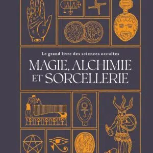 Le grand livre des sciences occultes : Magie, Alchimie et Sorcellerie.