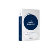 Livre La magie blanche : 30 rituels modernes issus de la tradition ancestrale..