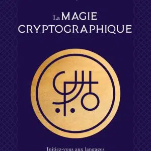 Livre : La magie cryptographique - Initiez-vous aux langages sacrés et occultes.