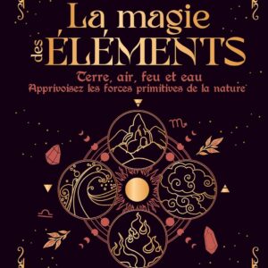 Livre : La magie des éléments - Terre, air, feu et eau.