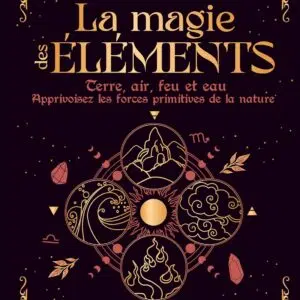 Livre : La magie des éléments - Terre, air, feu et eau.