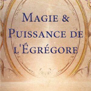 Livre : Magie & puissance de l'Egrégore .
