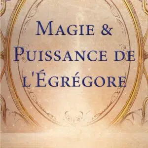Livre : Magie & puissance de l'Egrégore .