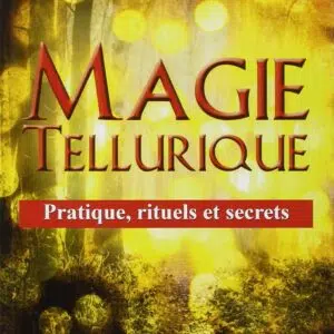 Livre Magie tellurique : pratique, rituels et secrets.