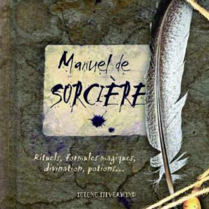 Livre : Manuel de sorcière - Rituels, formules magiques, divination, potions...