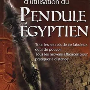 Livre : Manuel pratique d'utilisation du pendule égyptien.