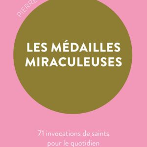 Livre : Les Médailles miraculeuses - 71 invocations de saints pour le quotidien.