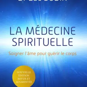 Livre La médecin spirituelle – Soigner l’âme pour guérir le corps.