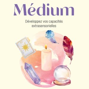 Livre : Médium - Développez vos capacités extrasensorielles.