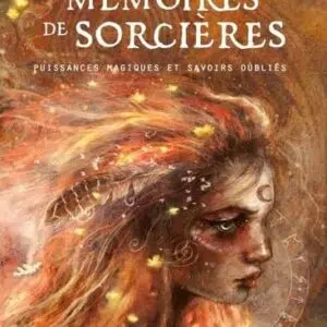 Livre : Mémoire de sorcières - Puissances magiques et savoirs oubliés.