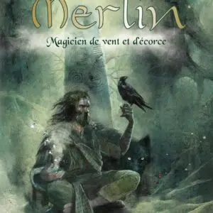 Livre : Merlin - Magicien de vent et d'écorce.