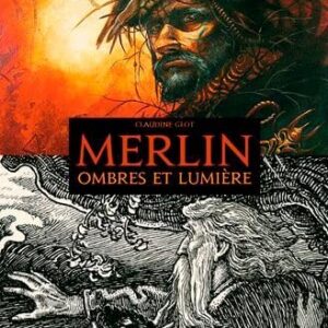 Livre : Merlin - Ombres et lumière (Claudine Glot).