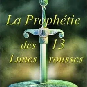 Livre : Merlin, la prophétie des 13 lunes rousses.